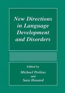 New Directions In Language Development And Disorders
