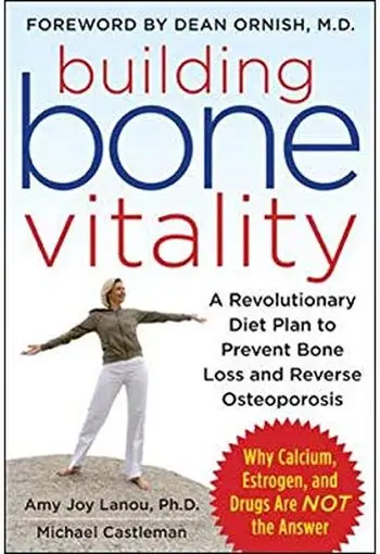 Building Bone Vitality: A Revolutionary Diet Plan to Prevent Bone Loss and Reverse Osteoporosis