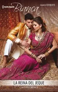 «La reina del jeque» by Caitlin Crews