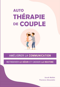Florence Alexandre, Sarah Mallet, "Auto-thérapie de couple: améliorer la communication, retrouver le désir et casser la routine
