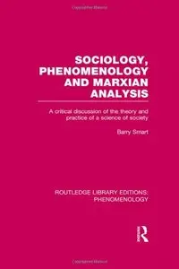 Sociology, Phenomenology and Marxian Analysis: A Critical Discussion of the Theory and Practice of a Science (repost)