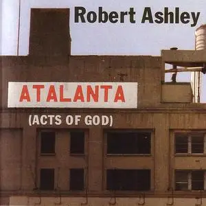 Robert Ashley - Atalanta (Acts of God) (2CD) (1985) {Lovely Music, Ltd.}