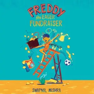 «Freddy the Eager Fundraiser» by Swapnil Mishra