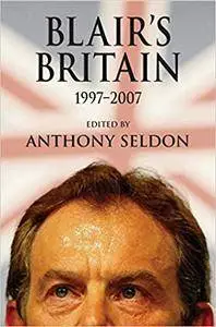 Blair's Britain, 1997-2007 (Repost)