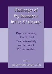 Challenges of Psychoanalysis in the 21st Century: Psychoanalysis, Health, and Psychosexuality in the Era of Virtual Reality