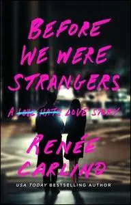 «Before We Were Strangers: A Love Story» by Renee Carlino