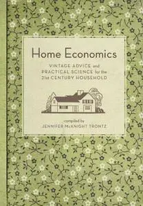 Home Economics: Vintage Advice and Practical Science for the 21st-Century Household