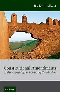 Constitutional Amendments: Making, Breaking, and Changing Constitutions (Repost)