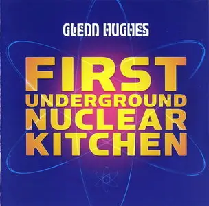 Glenn Hughes - First Underground Nuclear Kitchen (2008)