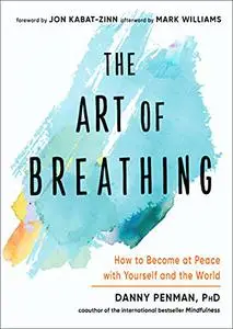 The Art of Breathing: How to Become at Peace with Yourself and the World