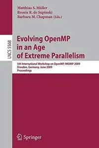 Evolving OpenMP in an Age of Extreme Parallelism: 5th International Workshop on OpenMP, IWOMP 2009 Dresden, Germany, June 3-5,