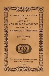 «A Poetical Review of the Literary and Moral Character of the late Samuel Johnson» by John Courtenay