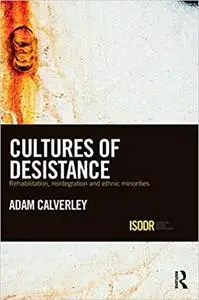 Cultures of Desistance: Rehabilitation, Reintegration and Ethnic Minorities