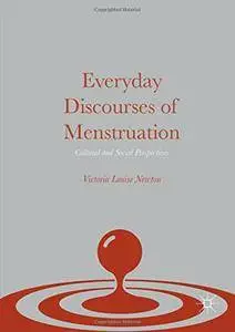 Everyday Discourses of Menstruation: Cultural and Social Perspectives
