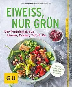 Eiweiß, nur grün: Der Proteinkick aus Linsen, Erbsen, Tofu & Co.