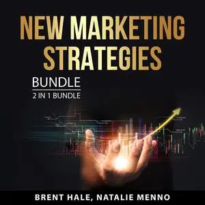 «New Marketing Strategies Bundle, 2 in 1 Bundle: Marketing Made Simple and The New Rules of Marketing» by Brent Hale, an