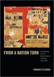 From a Nation Torn: Decolonizing Art and Representation in France, 1945-1962