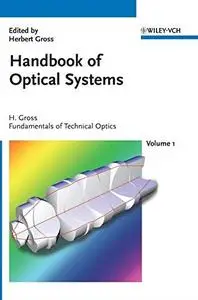 Handbook of optical systems, volume 1: fundamentals of technical optics