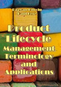 "Product Lifecycle Management: Terminology and Applications" ed. by Razvan Udroiu, Paul Bere