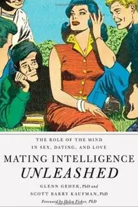Mating Intelligence Unleashed: The Role of the Mind in Sex, Dating, and Love [Repost]