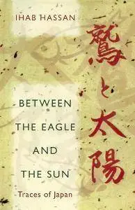 Between the Eagle and the Sun : Traces of Japan