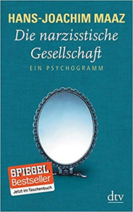 Die narzisstische Gesellschaft: Ein Psychogramm - Hans-Joachim Maaz