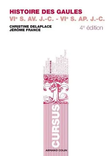 Christine Delaplace, Jérôme France, "Histoire des Gaules (VIe siècle av. JC - VIe siècle ap. JC)"