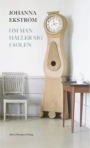 «Om man håller sig i solen» by Johanna Ekström
