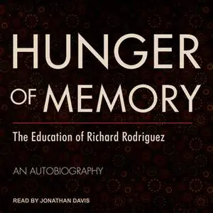«Hunger of Memory: The Education of Richard Rodriguez» by Richard Rodriguez
