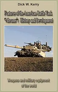 Features of the Modern American Battle Tank “Abrams”: Weapons and military equipment of the world