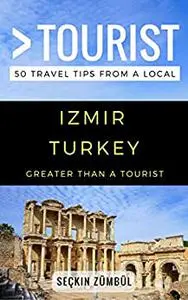 Greater Than a Tourist – Izmir Turkey: 50 Travel Tips from a Local