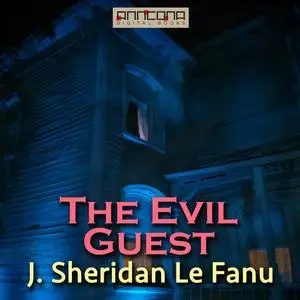 «The Evil Guest» by J Sheridan Le Fanu