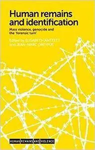 Human remains and identification: Mass violence, genocide and the 'forensic turn' (Repost)
