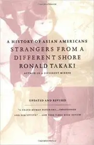 Strangers from a Different Shore: A History of Asian Americans, Updated and Revised Edition