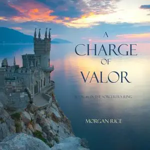 «A Charge of Valor» by Morgan Rice