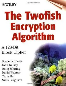 The Twofish Encryption Algorithm: A 128-Bit Block Cipher