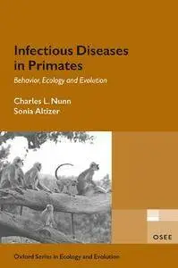 Infectious Diseases in Primates: Behavior, Ecology and Evolution (Repost)