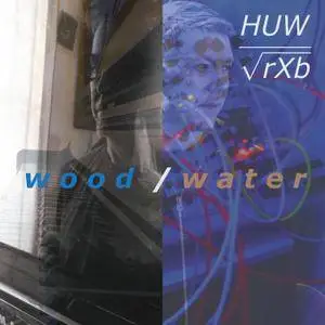 HUW & Richard X Bennett - Wood / Water (2018)