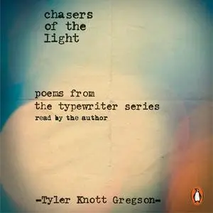 «Chasers of the Light» by Tyler Knott Gregson