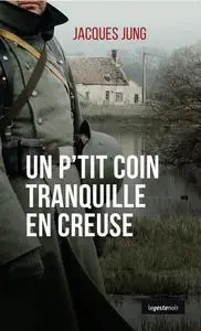 Jacques Jung, "Un p'tit coin tranquille en Creuse"