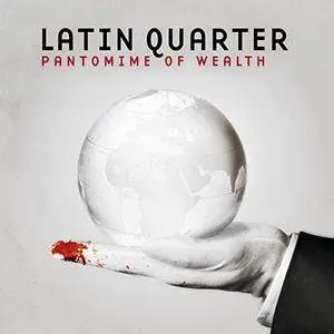 Latin Quarter - Pantomime of Wealth (2018)