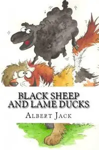 «Black Sheep and Lame Ducks» by Albert Jack