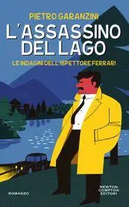 Pietro Garanzini - L'assassino del lago. Le indagini dell'ispettore Ferrari