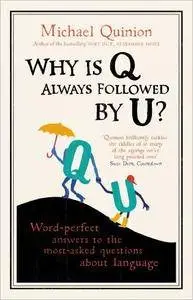 Why is Q Always Followed by U?: Word-Perfect Answers to the Most Asked Questions About Language