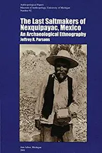 The Last Saltmakers of Nexquipayac, Mexico: An Archaeological Ethnography