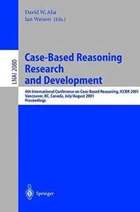 Case-Based Reasoning Research and Development: 4th International Conference on Case-Based Reasoning, ICCBR 2001 Vancouver, BC,