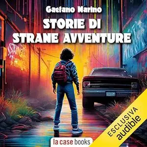 «Storie di strane avventure - Racconti fantastici di viaggi sogni e burle» by Gaetano Marino