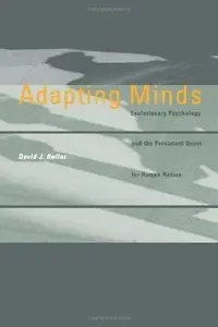 Adapting Minds: Evolutionary Psychology and the Persistent Quest for Human Nature 