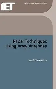 Radar Techniques Using Array Antennas (FEE radar, sonar, navigation & avionics series) (Fee Radar, Sonar, Navigation and Avioni