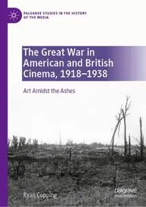 The Great War in American and British Cinema, 1918–1938: Art Amidst the Ashes